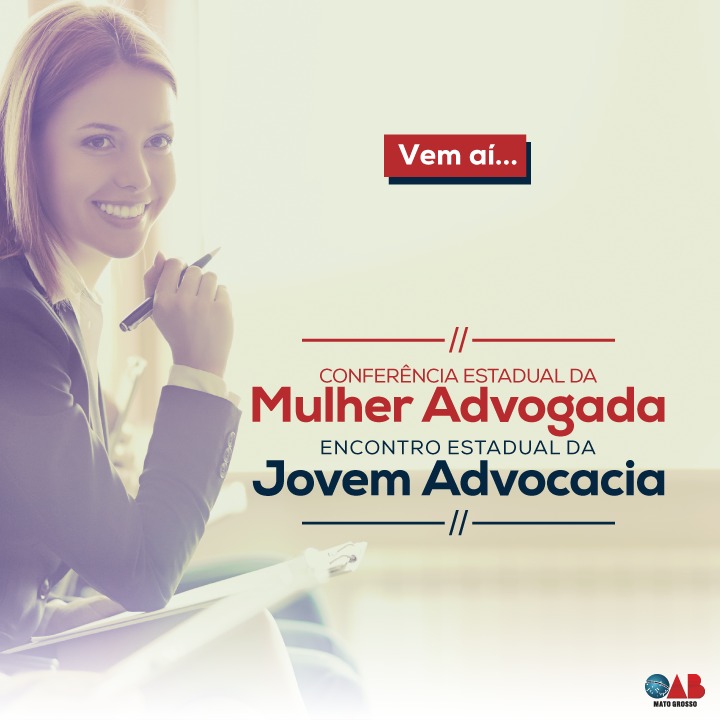 Inscrições estão abertas para I Conferência da Mulher Advogada e I Encontro da Jovem Advocacia Inscrições estão abertas para I Conferência da Mulher Advogada e I Encontro da Jovem Advocacia